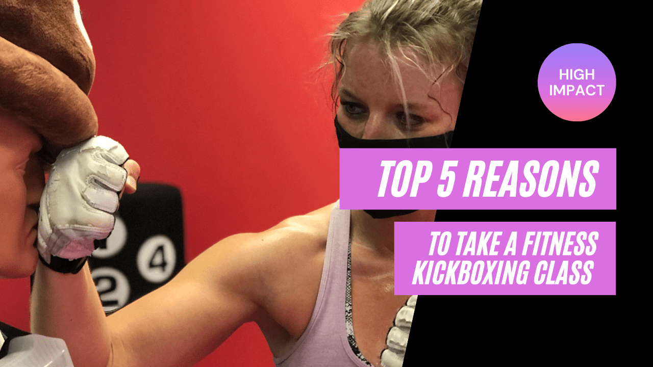 Top 5 Reasons to Take A Fitness Kickboxing Class