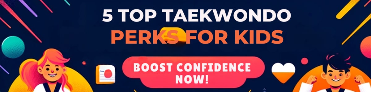 Taekwondo Perks for Kids